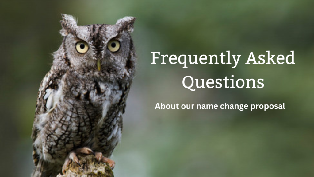 Header photo with an owl and the words Frequently Asked Questions about our name change proposal